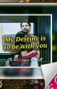 My destiny is to be with you... by HARITHA02