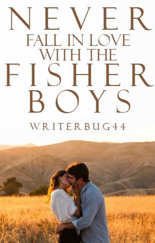 Never Fall in Love with the Fisher Boys by writerbug44