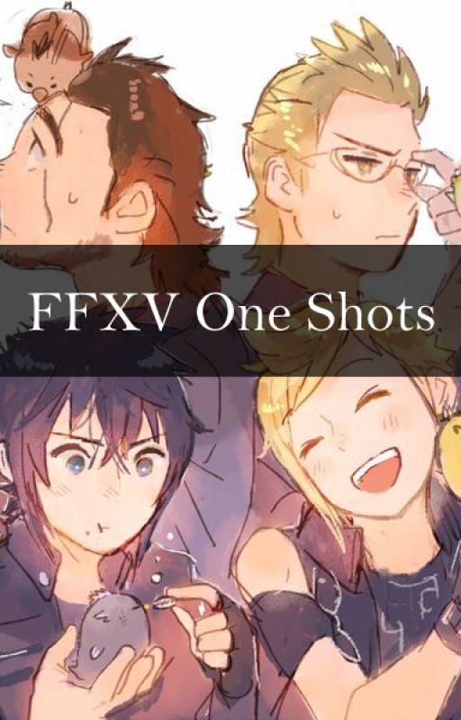 Final Fantasy XV One Shots by Hopeful_Mochi