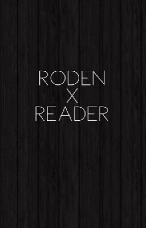 Roden x Reader by RodenMyLove