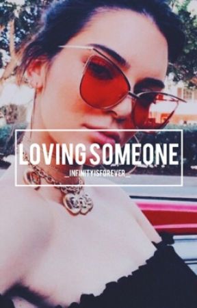 Loving Someone {Kendall Jenner and Y/N} by babylxns