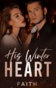 His Winter Heart (Book 1 of Hearts Series) Completed by AuthorHiraethFaith