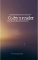 Colby X Reader one shot  by the_loner_child