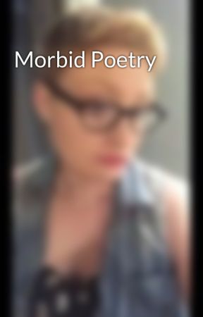 Morbid Poetry by tnews99