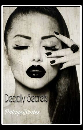 Deadly Secrets by PalayeBrides