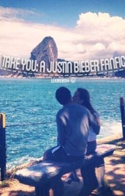 Take You ( Justin Bieber Fanfic. ) cover