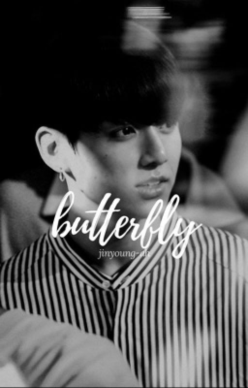 butterfly [ ᴷᵀᴴ ⁺ ᴶᴶᴷ ] [wattys2017] by jinyoung-ah