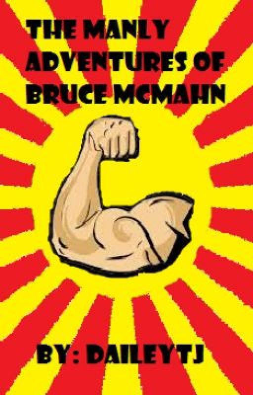 The Manly Adventures of Bruce McMahn by daileytj