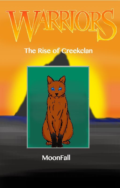 The Rise Of CreekClan ~ Warrior Cat Fanfiction  ~ by GalaxiFall