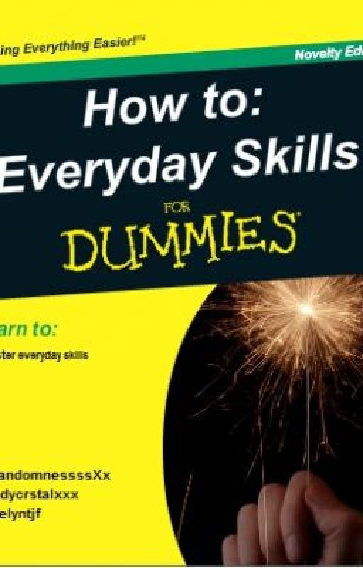 How To: Everday Skills [Watty Awards 2012] by Mungelyn