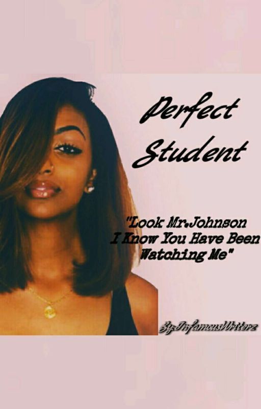 Perfect Student by INFAMOUSWRITERZ