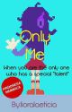 Only Me....[Completed✔] by LioraLaeticia