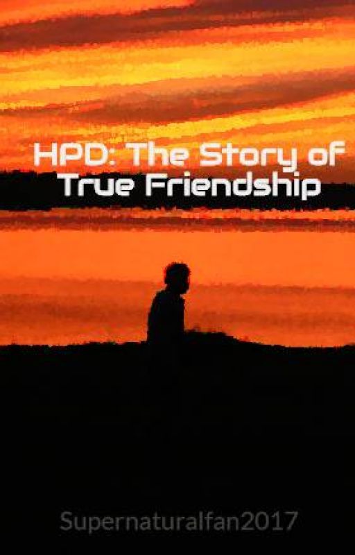 HPD: The Story of True Friendship by Supernaturalfan2017