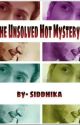 The Unsolved Hot Mystery by Siddhika25