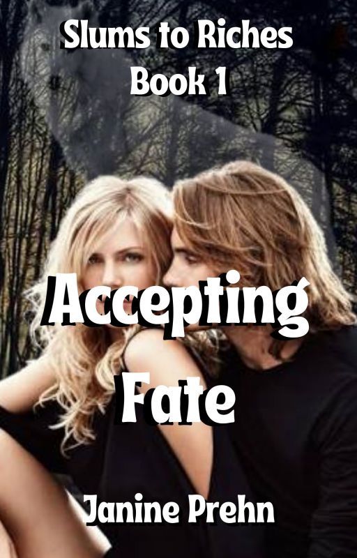 Accepting Fate - (Slums to Riches, Book one) by Janine70