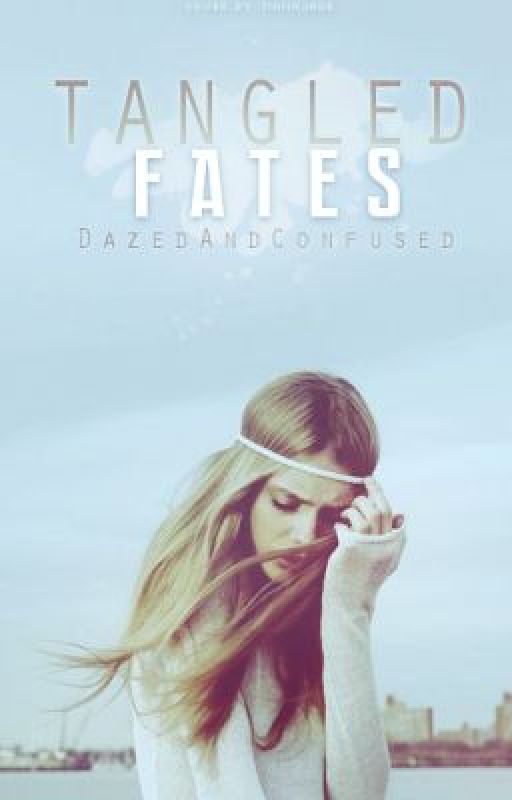 Tangled Fates by DazedAndConfused