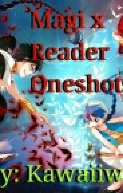 Magi x reader Oneshots by Kawaiiwolf13