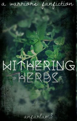 WITHERING HERBS || A Warriors Fanfiction cover