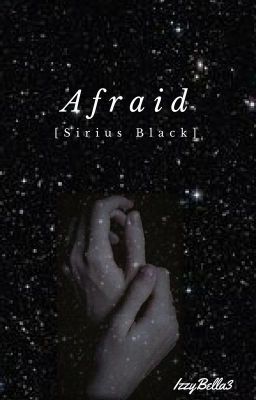 Afraid || Sirius Black [1] cover