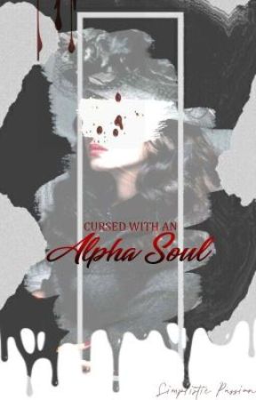 Cursed with an Alpha Soul | Werewolf Novel by SimplisticPassion