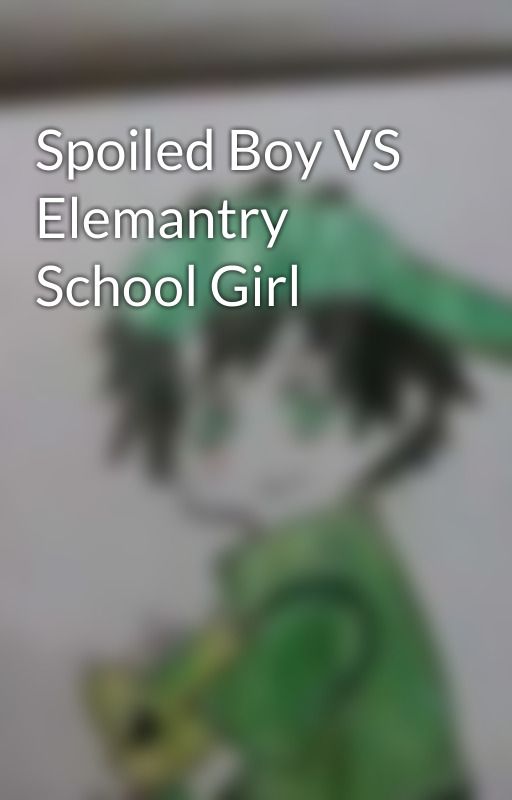 Spoiled Boy VS Elemantry School Girl by LittleStar_11