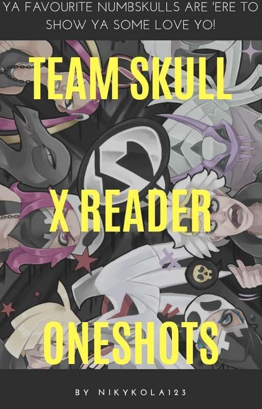 Team Skull X Reader Oneshots by Nikykola123