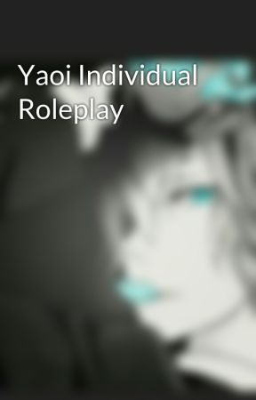 Yaoi Individual Roleplay by Puppet-Roleplays