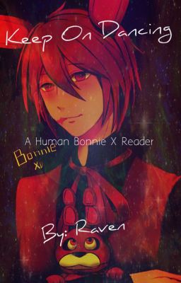 Keep On Dancing (A human Bonnie x Reader) cover