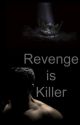 Revenge is Killer by Peace_Love_Passion