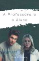 A professora e o aluno (Concluído) by eve-b-brook