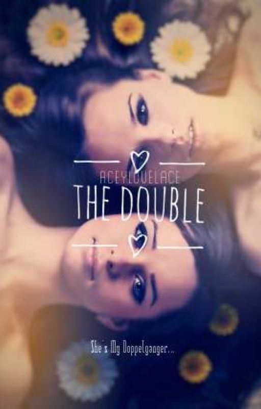 THE DOUBLE by Aceylovelace