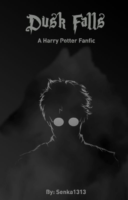 Dusk Falls (A Harry Potter Fanfic) by Senka1313