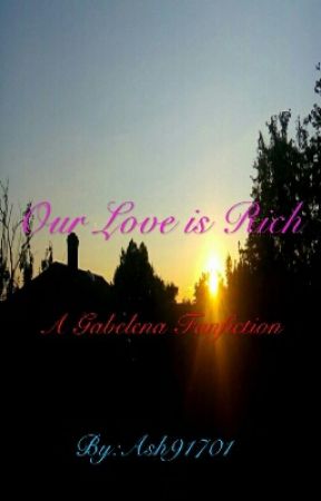 Our Love is Rich (A Gabelena Fanfiction) by Ash91701