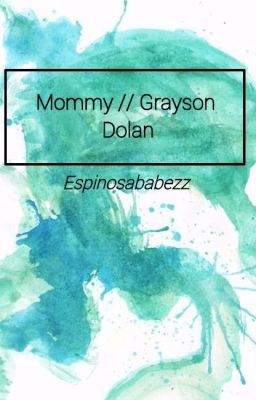 Mommy// Grayson Dolan Fanfiction cover