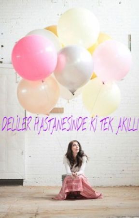 DELİLER HASTANESİNDE Kİ TEK AKILLI by mahriinah