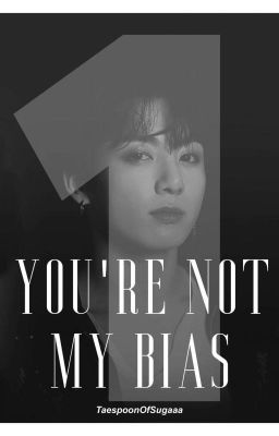 You're not my bias: Jeon Jungkook x reader cover