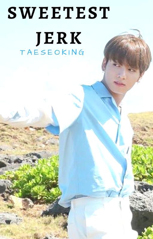 Sweetest Jerk ➳ J. Jungkook by TAESEOKING