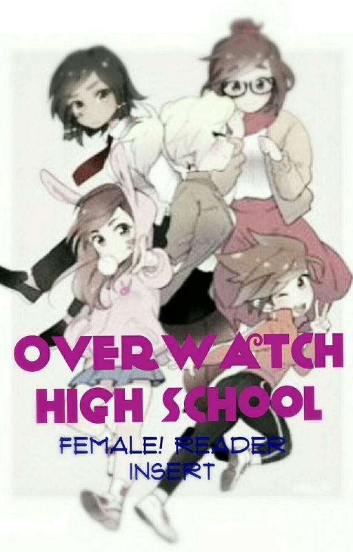 Overwatch High School  (Fem!Reader Insert) by MaybeCryptid