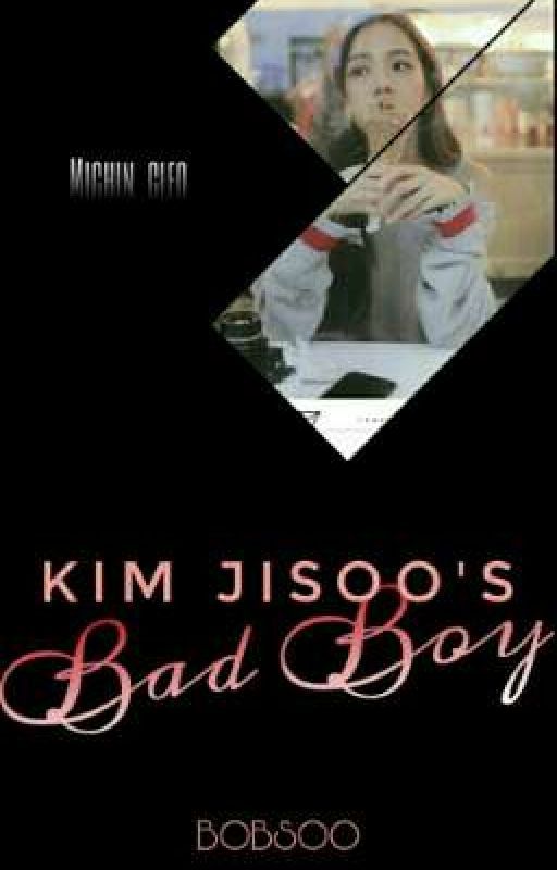 Kim Jisoo's Bad Boy ✔️  by Michin_Cleo