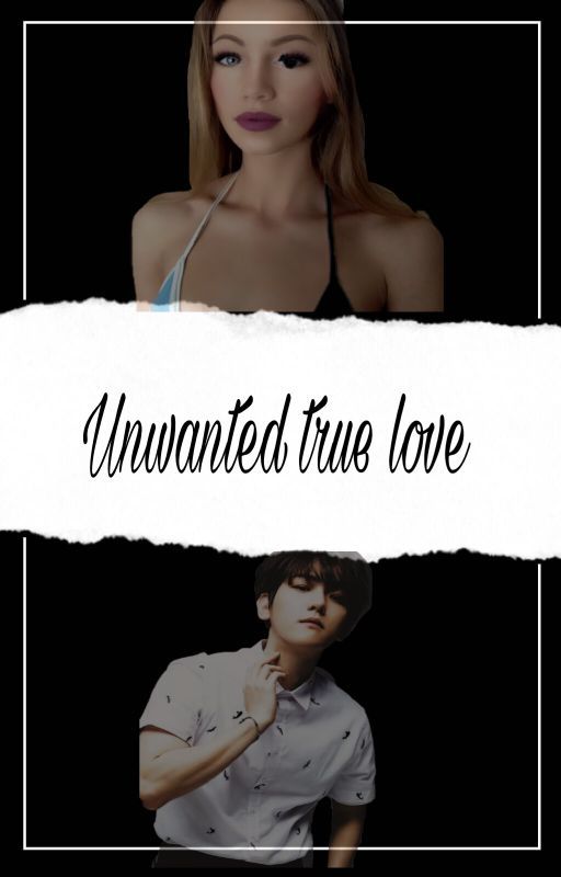 Unwanted True Love ( #Wattys2017) by CrazyTeenNovelist15