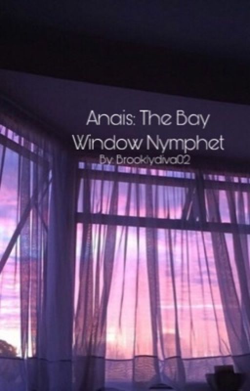 Anais: The Bay Window Nymphet by brooklyndiva02