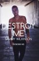 destroy me » s.w by shittystiks