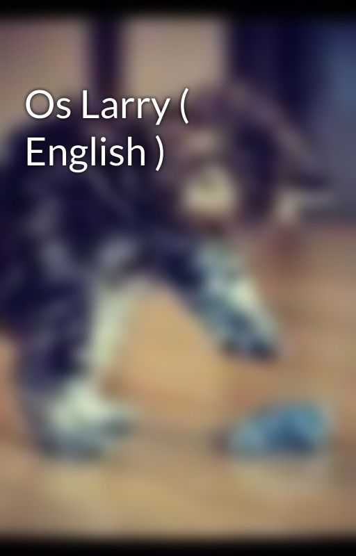 Os Larry ( English ) by Larry_Kitten