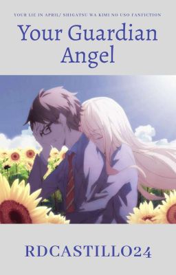 Your Guardian Angel (Your Lie in April/Shigatsu Wa Kimi No Uso Fanfiction) cover