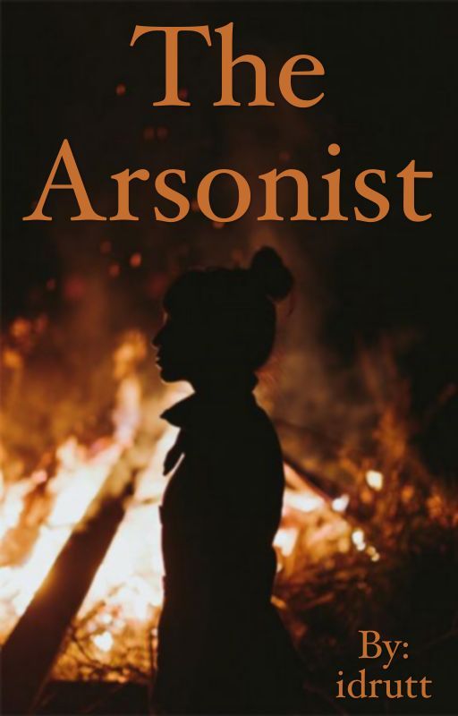 The Arsonist by idrutt