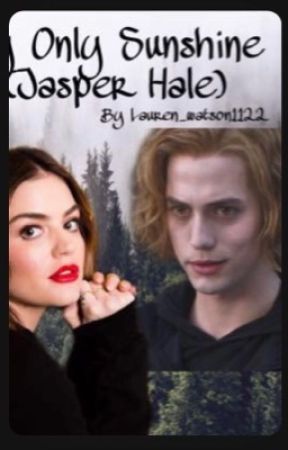 My Only Sunshine (Jasper Hale Love Story) by ghoulie-67-baby