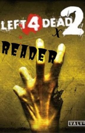 Left 4 Dead x Reader by JadeyKins01