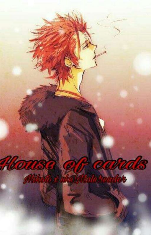 House of cards[Mikoto suoh X Uke!male!reader] by Lazy-mad-succubi