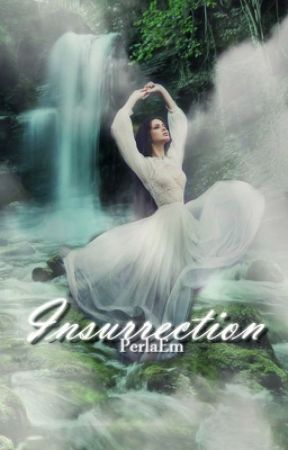 Insurrection (Completed) [editing] by PerlaEm