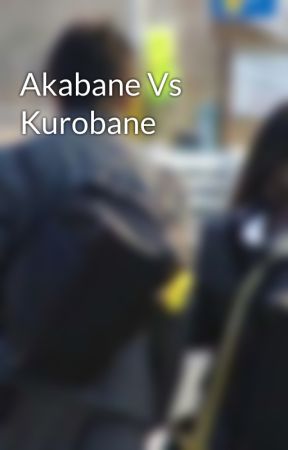 Akabane Vs Kurobane by x_ShadAmy_x